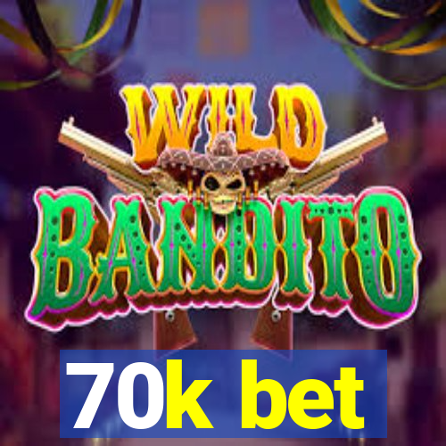 70k bet
